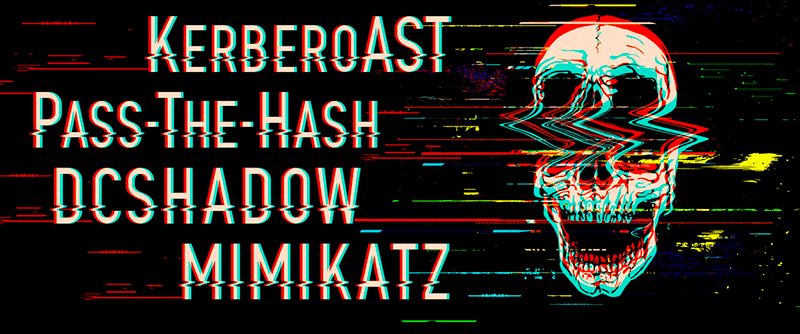 KerberoAST - Pass-The-Hash - DCSHADOW - MIMIKATZ