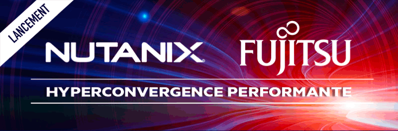 Lancement - Avec Nutanix et Fujitsu, l'hyperconvergence performante