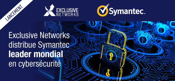 Exclusive Networks distribue Symantec leader mondial en cybersécurité
