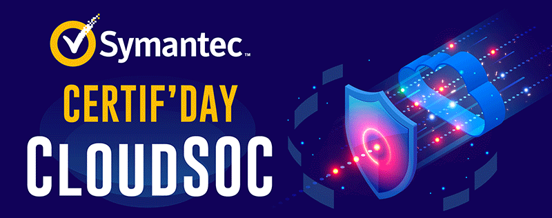 Certif'Day CloudSOC Symantec